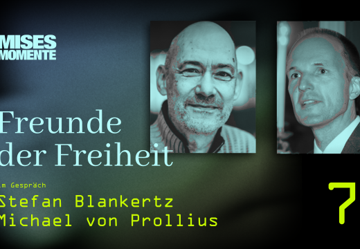 Freunde der Freiheit mit Stefan Blankertz und Michael von Prolius | Mises Momente #7