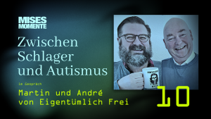 Zwischen Schlager und Autismus mit Eigentümlich Frei | Mises Momente #10