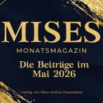 MISES Monatsmagazin | Die Beiträge im Mai 2026