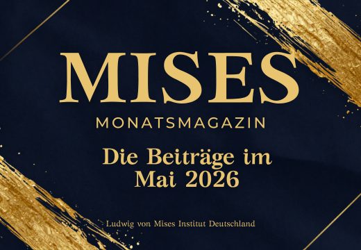 MISES Monatsmagazin | Die Beiträge im Mai 2026